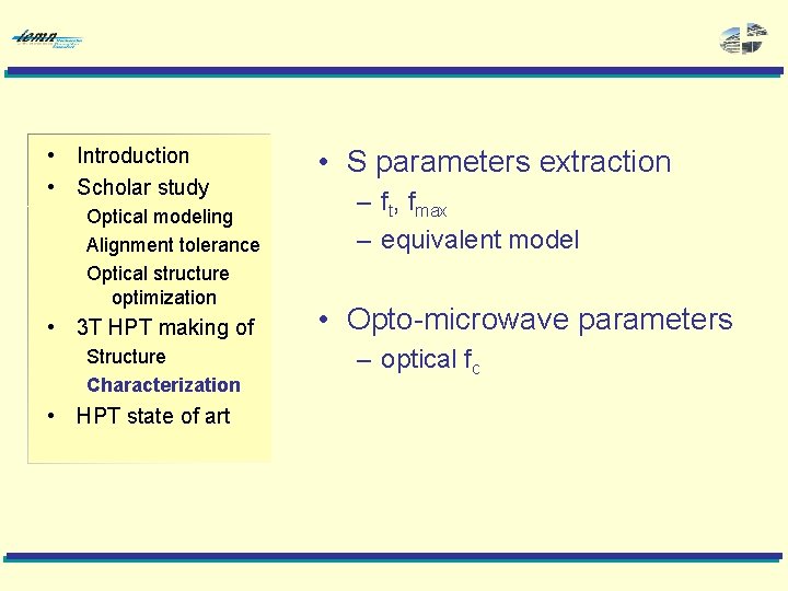  • Introduction • Scholar study Optical modeling Alignment tolerance Optical structure optimization •