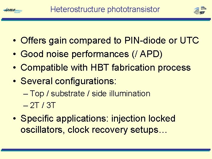 Heterostructure phototransistor • • Offers gain compared to PIN-diode or UTC Good noise performances