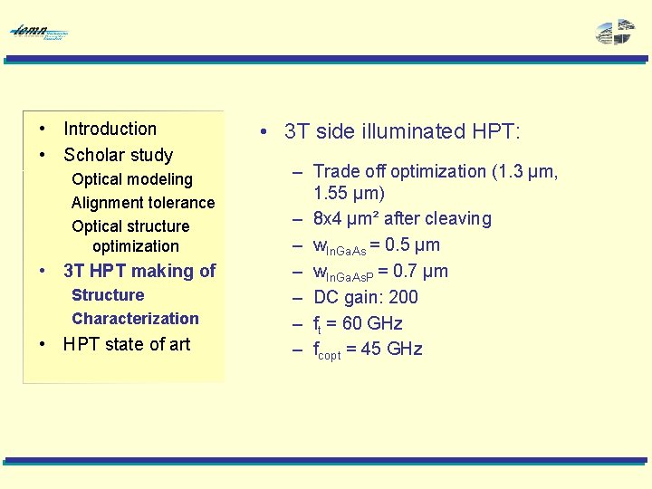  • Introduction • Scholar study Optical modeling Alignment tolerance Optical structure optimization •