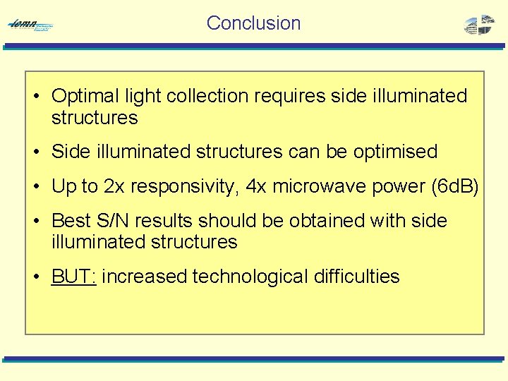 Conclusion • Optimal light collection requires side illuminated structures • Side illuminated structures can