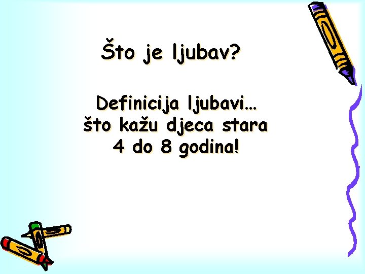 Što je ljubav? Definicija ljubavi… što kažu djeca stara 4 do 8 godina! 