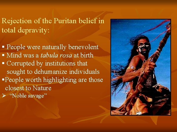 Rejection of the Puritan belief in total depravity: § People were naturally benevolent §