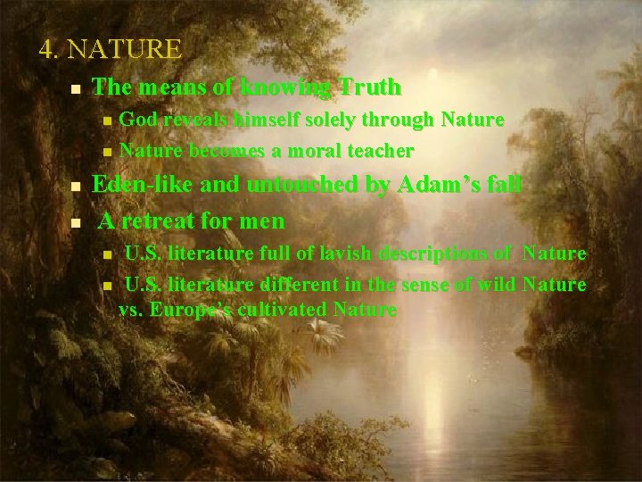 4. NATURE n The means of knowing Truth God reveals himself solely through Nature