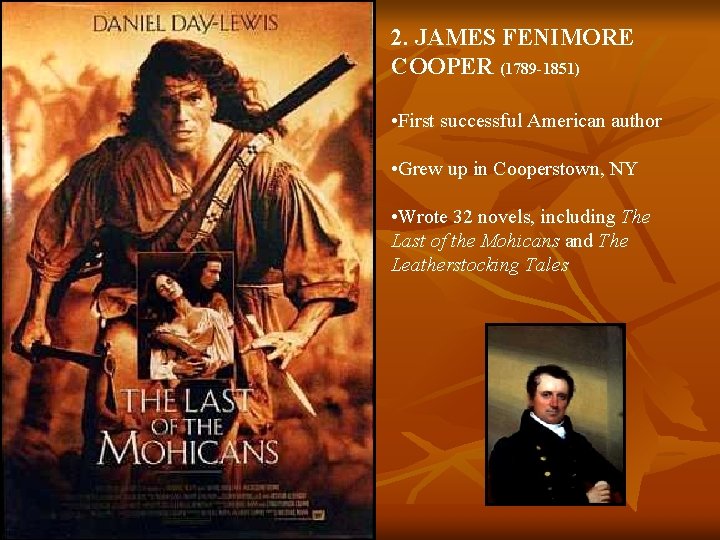 2. JAMES FENIMORE COOPER (1789 -1851) • First successful American author • Grew up