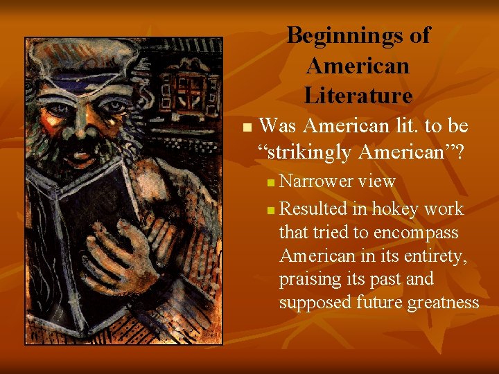 Beginnings of American Literature n Was American lit. to be “strikingly American”? Narrower view