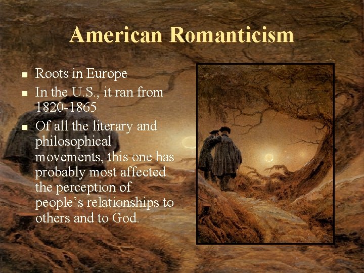 American Romanticism n n n Roots in Europe In the U. S. , it