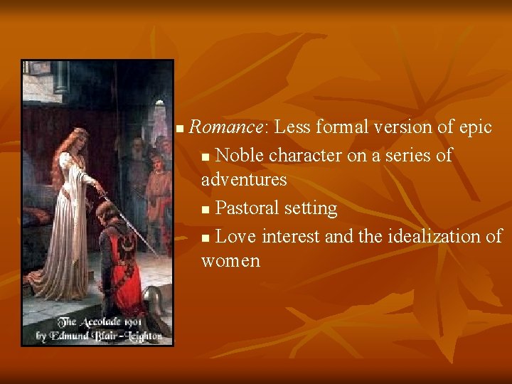 n Romance: Less formal version of epic n Noble character on a series of
