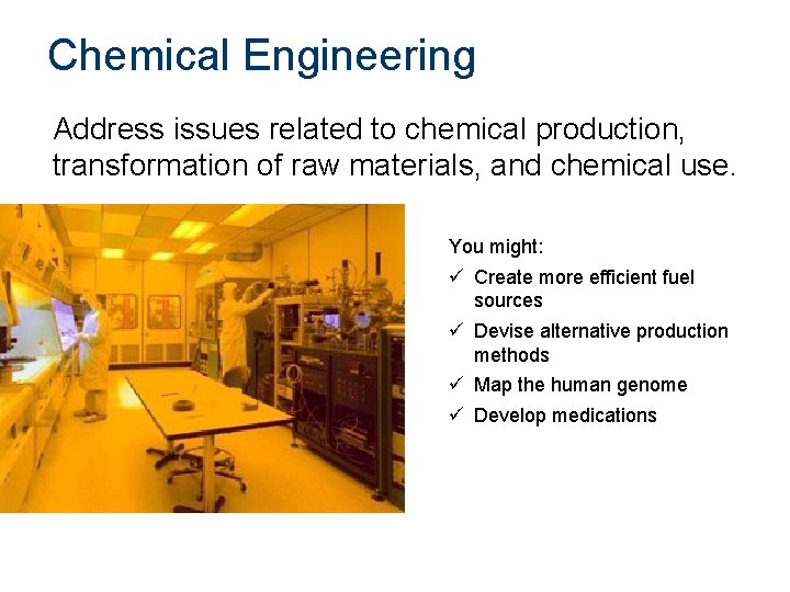 Chemical Engineering Address issues related to chemical production, transformation of raw materials, and chemical