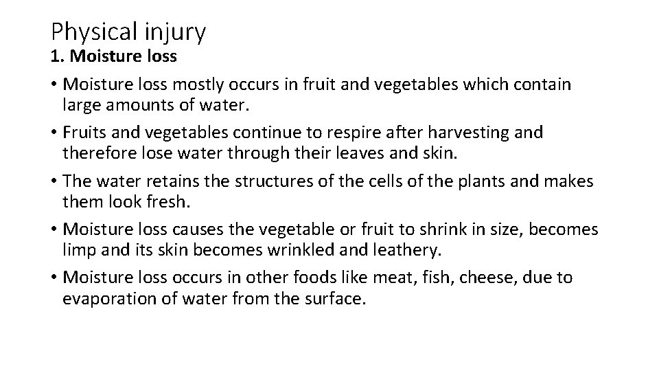 Physical injury 1. Moisture loss • Moisture loss mostly occurs in fruit and vegetables Physical injury 1. Moisture loss • Moisture loss mostly occurs in fruit and vegetables
