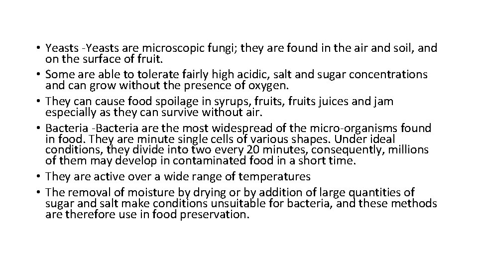 • Yeasts -Yeasts are microscopic fungi; they are found in the air and • Yeasts -Yeasts are microscopic fungi; they are found in the air and