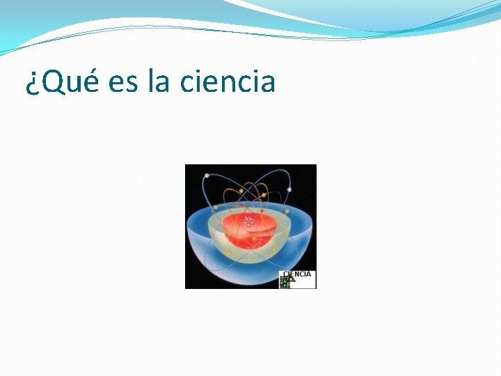 ¿Qué es la ciencia 