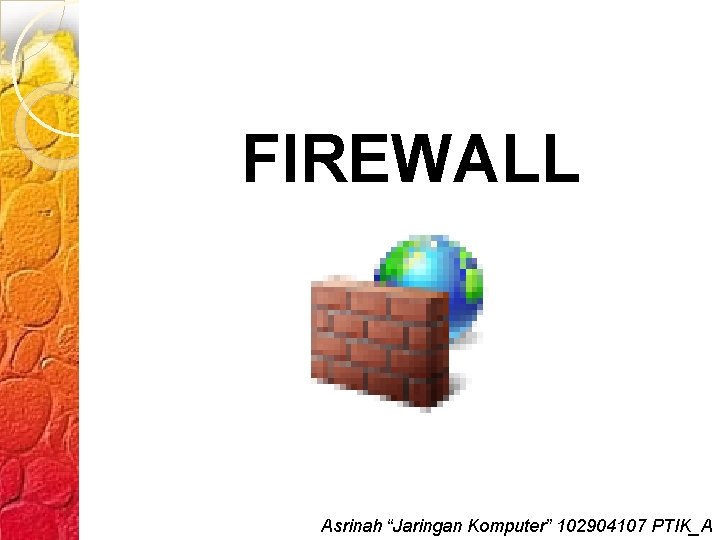 FIREWALL Asrinah “Jaringan Komputer” 102904107 PTIK_A 