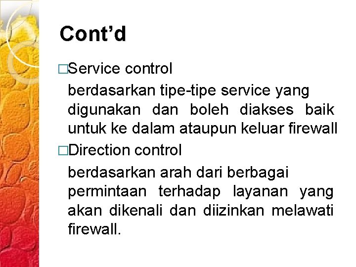Cont’d �Service control berdasarkan tipe-tipe service yang digunakan dan boleh diakses baik untuk ke