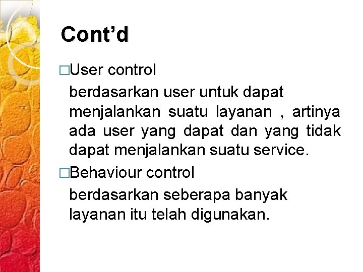 Cont’d �User control berdasarkan user untuk dapat menjalankan suatu layanan , artinya ada user