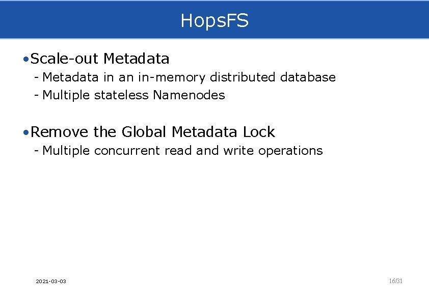 Hops. FS • Scale-out Metadata - Metadata in an in-memory distributed database - Multiple