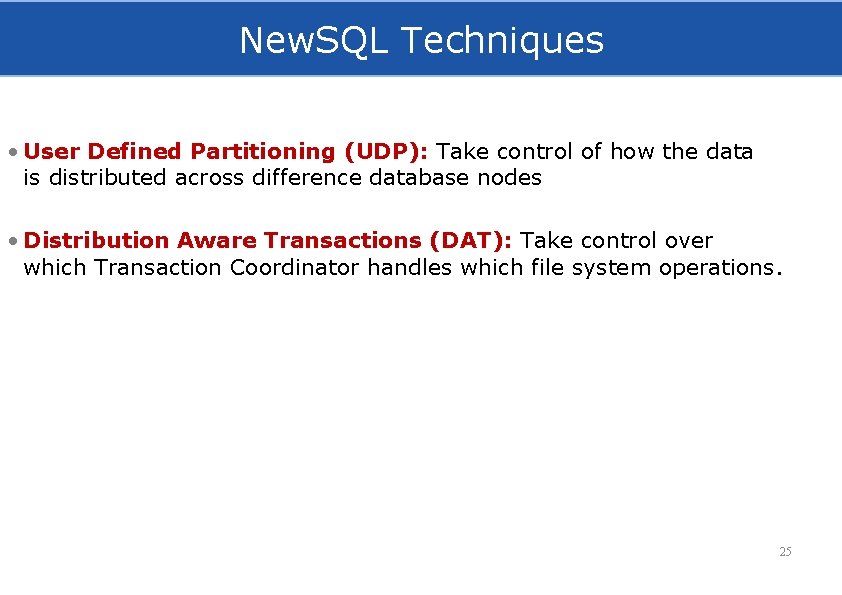New. SQL Techniques • User Defined Partitioning (UDP): Take control of how the data