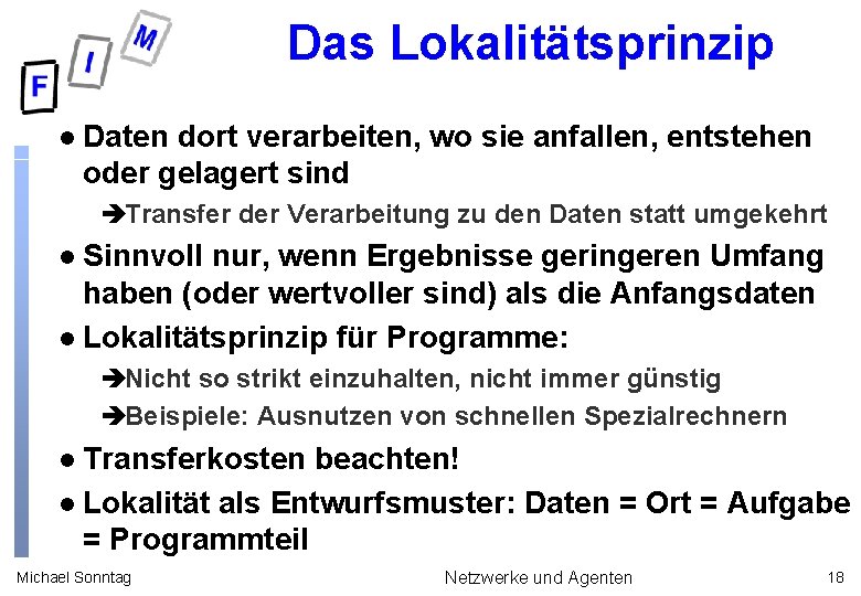 Das Lokalitätsprinzip l Daten dort verarbeiten, wo sie anfallen, entstehen oder gelagert sind èTransfer