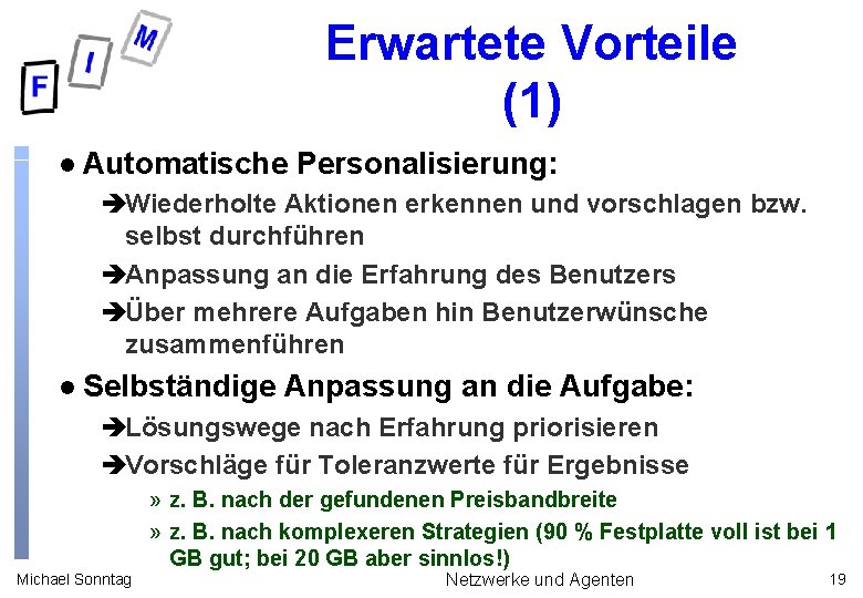 Erwartete Vorteile (1) l Automatische Personalisierung: èWiederholte Aktionen erkennen und vorschlagen bzw. selbst durchführen