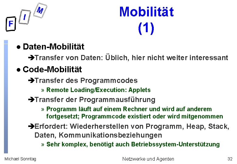 Mobilität (1) l Daten-Mobilität èTransfer von Daten: Üblich, hier nicht weiter interessant l Code-Mobilität