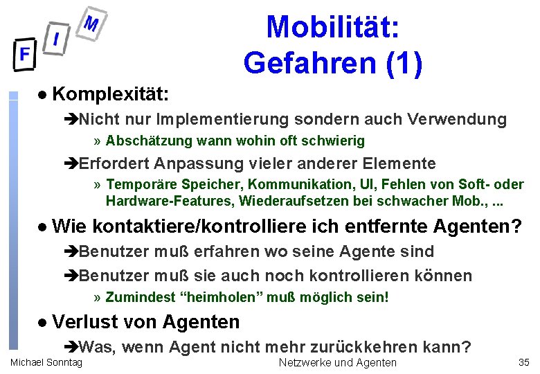 Mobilität: Gefahren (1) l Komplexität: èNicht nur Implementierung sondern auch Verwendung » Abschätzung wann