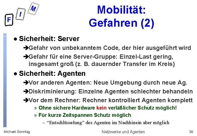 Mobilität: Gefahren (2) l Sicherheit: Server èGefahr von unbekanntem Code, der hier ausgeführt wird