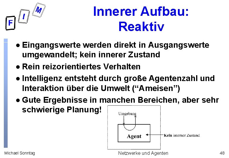 Innerer Aufbau: Reaktiv Eingangswerte werden direkt in Ausgangswerte umgewandelt; kein innerer Zustand l Rein