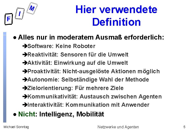 Hier verwendete Definition l Alles nur in moderatem Ausmaß erforderlich: èSoftware: Keine Roboter èReaktivität: