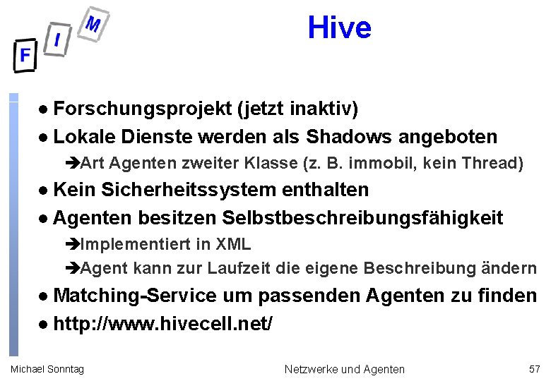 Hive Forschungsprojekt (jetzt inaktiv) l Lokale Dienste werden als Shadows angeboten l èArt Agenten