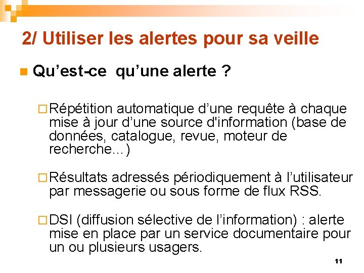 2/ Utiliser les alertes pour sa veille n Qu’est-ce qu’une alerte ? ¨ Répétition