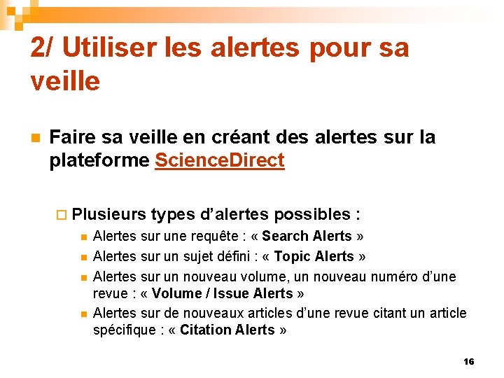 2/ Utiliser les alertes pour sa veille n Faire sa veille en créant des