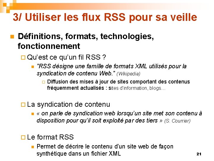 3/ Utiliser les flux RSS pour sa veille n Définitions, formats, technologies, fonctionnement ¨