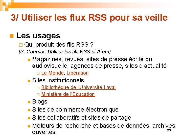 3/ Utiliser les flux RSS pour sa veille n Les usages ¨ Qui produit