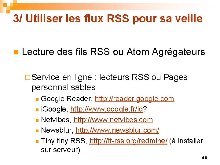 3/ Utiliser les flux RSS pour sa veille n Lecture des fils RSS ou