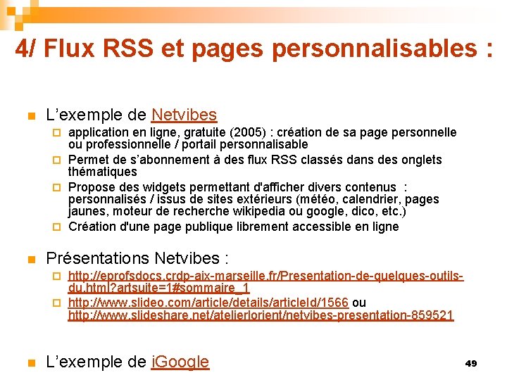 4/ Flux RSS et pages personnalisables : n L’exemple de Netvibes application en ligne,