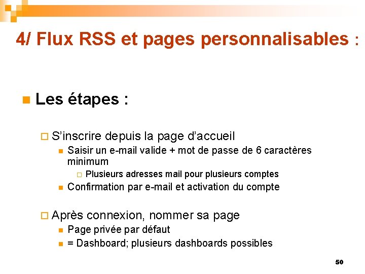 4/ Flux RSS et pages personnalisables : n Les étapes : ¨ S’inscrire depuis