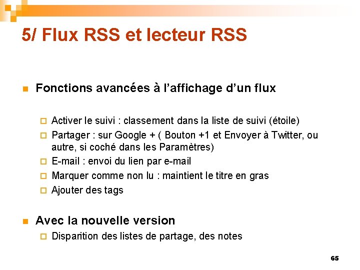 5/ Flux RSS et lecteur RSS n Fonctions avancées à l’affichage d’un flux ¨