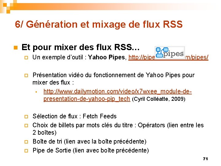 6/ Génération et mixage de flux RSS n Et pour mixer des flux RSS…