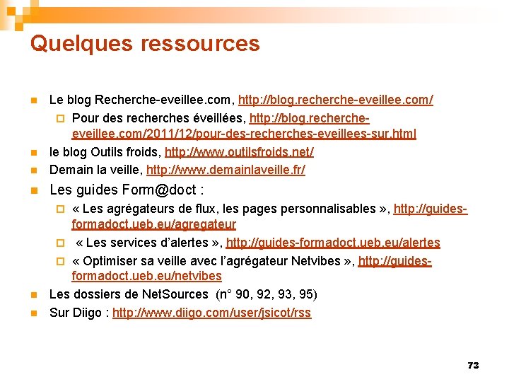 Quelques ressources n Le blog Recherche-eveillee. com, http: //blog. recherche-eveillee. com/ ¨ Pour des