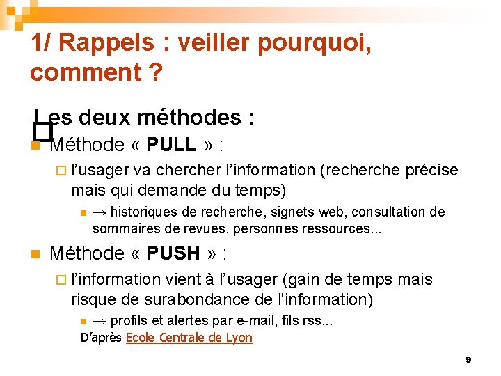 1/ Rappels : veiller pourquoi, comment ? Les deux méthodes : � � n