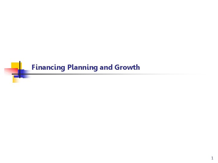 Financing Planning and Growth 1 