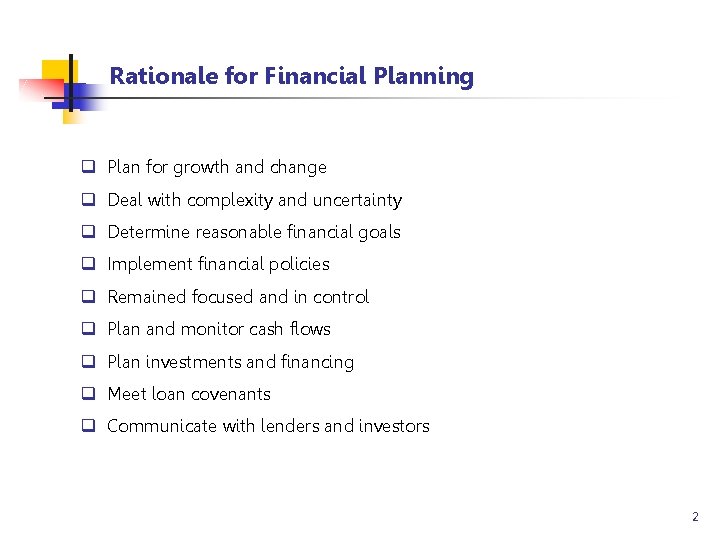 Rationale for Financial Planning q Plan for growth and change q Deal with complexity