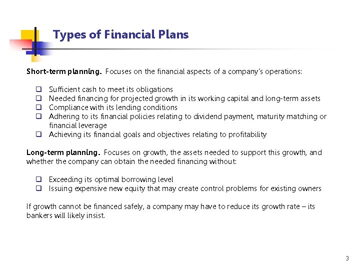 Types of Financial Plans Short-term planning. Focuses on the financial aspects of a company’s