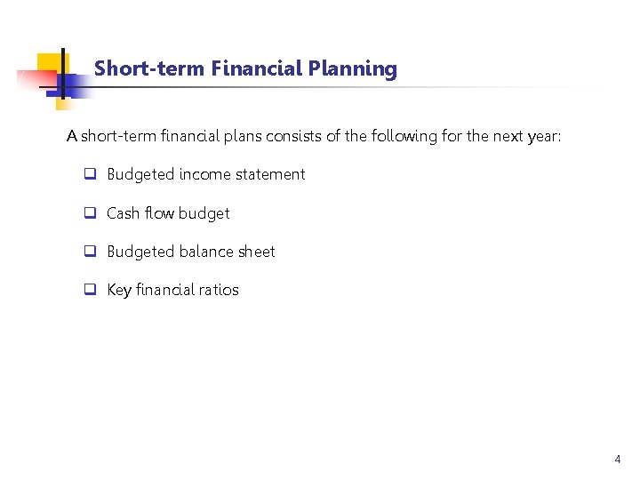 Short-term Financial Planning A short-term financial plans consists of the following for the next