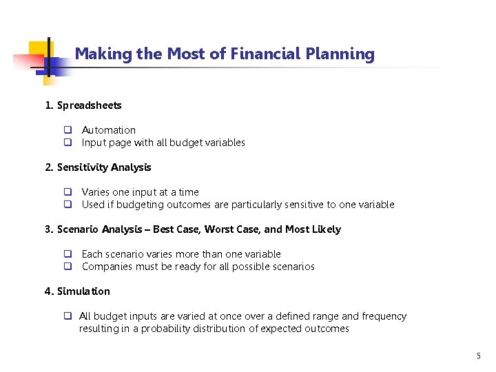 Making the Most of Financial Planning 1. Spreadsheets q Automation q Input page with