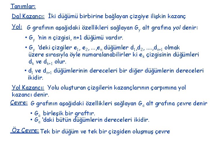 Tanımlar: Dal Kazancı: İki düğümü birbirine bağlayan çizgiye ilişkin kazanç Yol: G grafının aşağıdaki Tanımlar: Dal Kazancı: İki düğümü birbirine bağlayan çizgiye ilişkin kazanç Yol: G grafının aşağıdaki