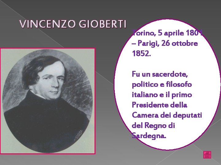 VINCENZO GIOBERTI Torino, 5 aprile 1801 – Parigi, 26 ottobre 1852. Fu un sacerdote,