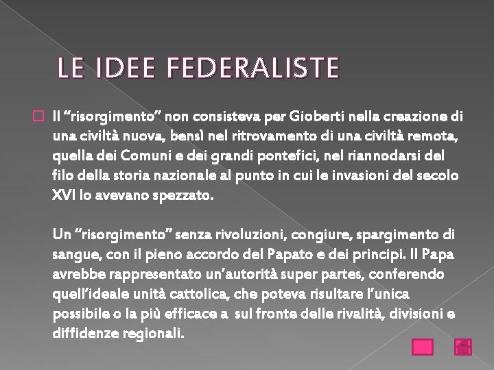 LE IDEE FEDERALISTE � Il “risorgimento” non consisteva per Gioberti nella creazione di una