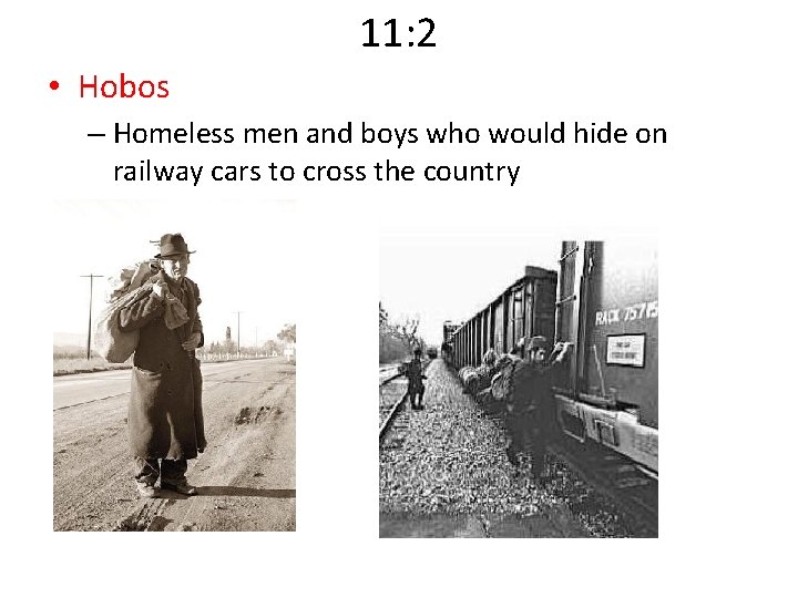11: 2 • Hobos – Homeless men and boys who would hide on railway