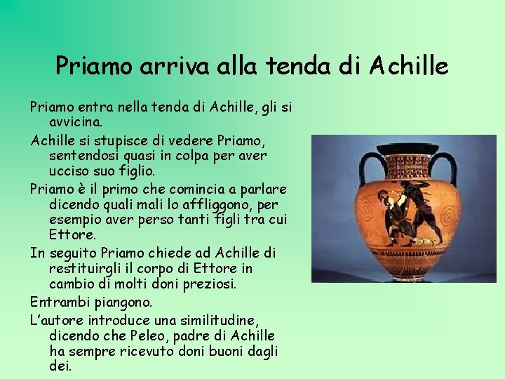 Priamo arriva alla tenda di Achille Priamo entra nella tenda di Achille, gli si