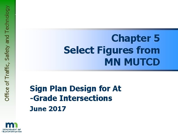 Office of Traffic, Safety and Technology Chapter 5 Select Figures from MN MUTCD Sign